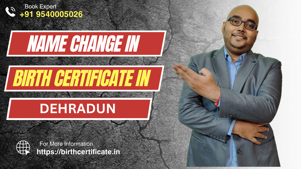 Apply For Name Change in Birth Certificate in Dehradun