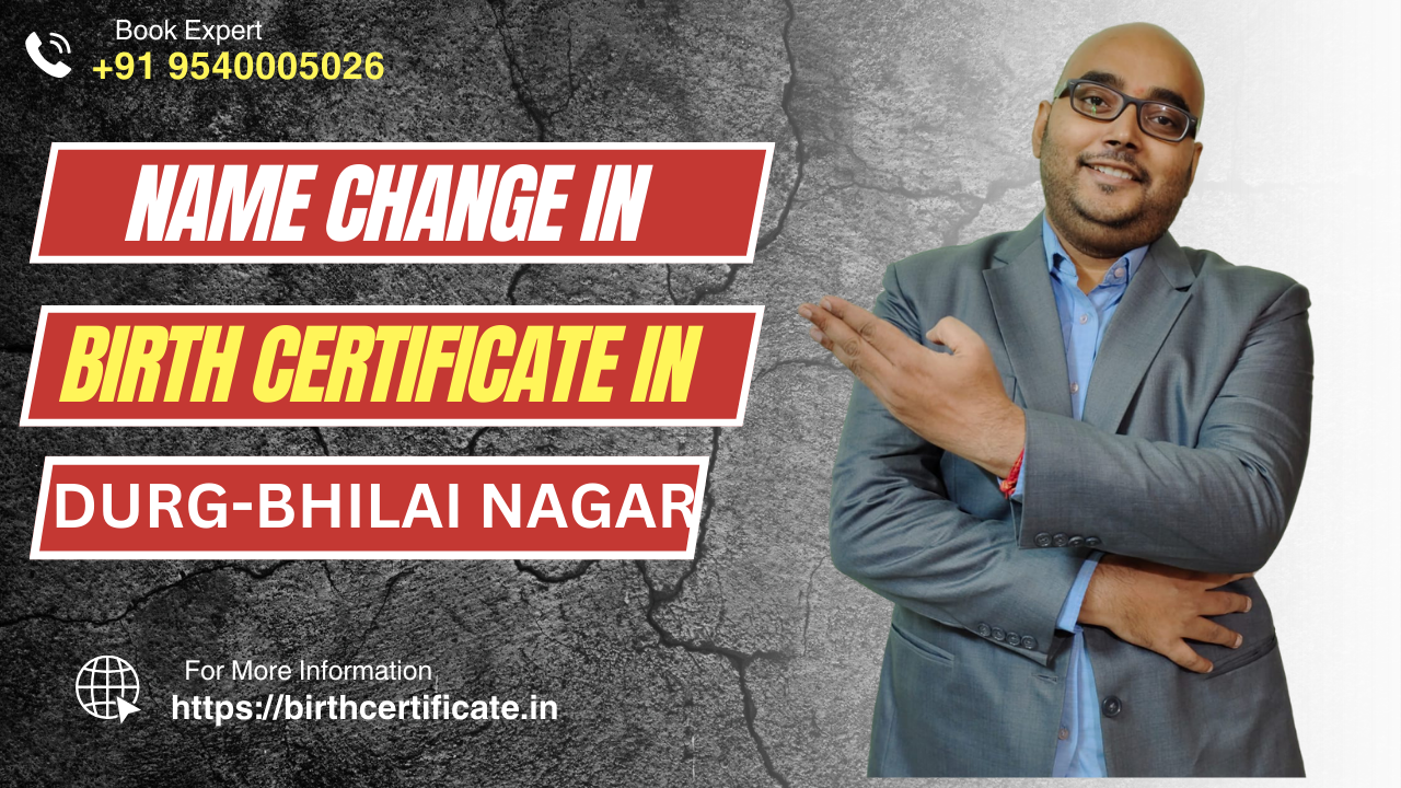 Apply For Name Change in Birth Certificate in Durg-Bhilai Nagar